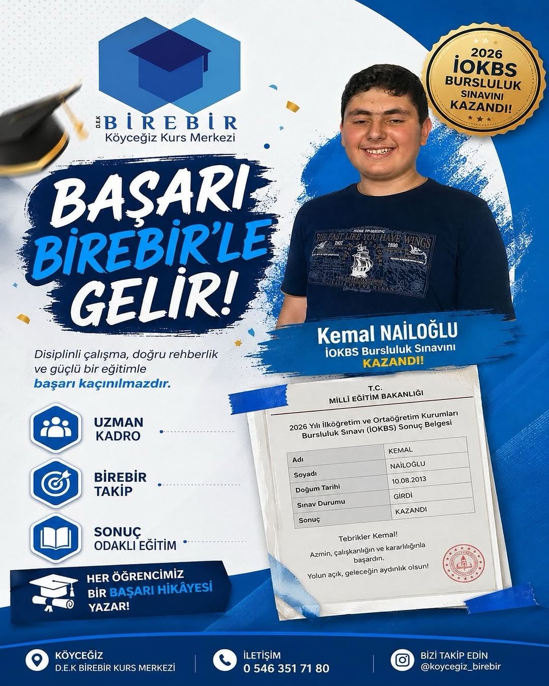 2026 İOKBS Bursluluk Sınavı’nda elde ettiği başarıyla bizleri gururlandıran öğrencimiz Kemal Nalioğlu’nu yürekten kutluyoruz. 🌟

#BirebirEğitimKurumu #İOKBS #BurslulukSınavı #Başarı